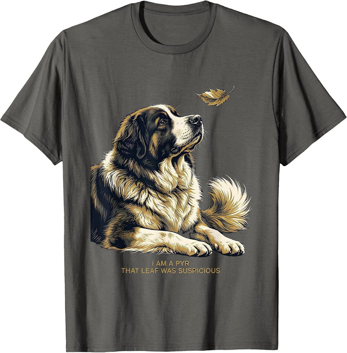 Men's I Am A Pyr That Leaf Was Suspicious Funny Great Pyrenees Dog T-Shirt - Asphalt Grey