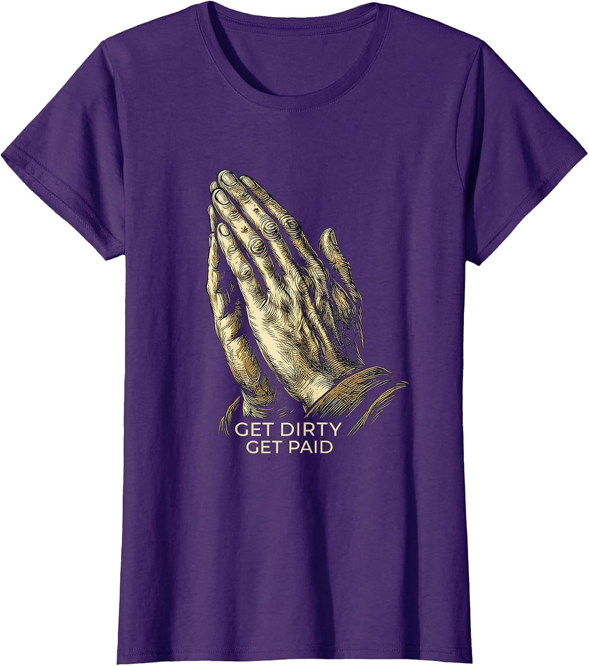 Women's Get Dirty Get Paid Hard Work Hustle Design T-Shirt - Purple