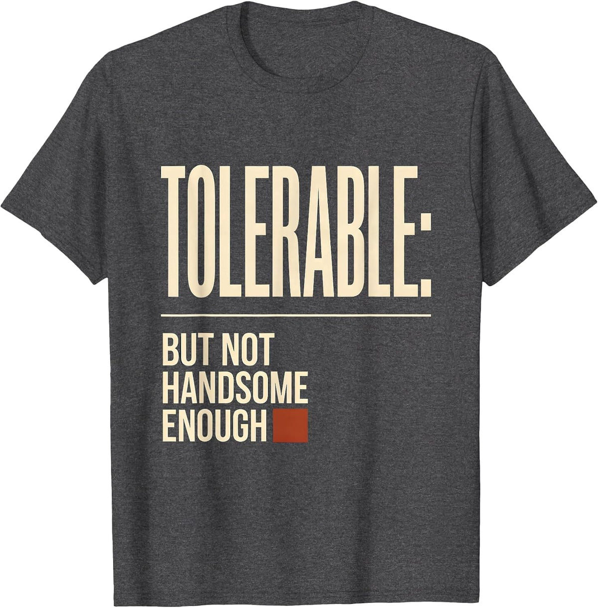 Tolerable; But Not Handsome Enough Minimalist Jane Austen T-Shirt - Dark Heather Grey