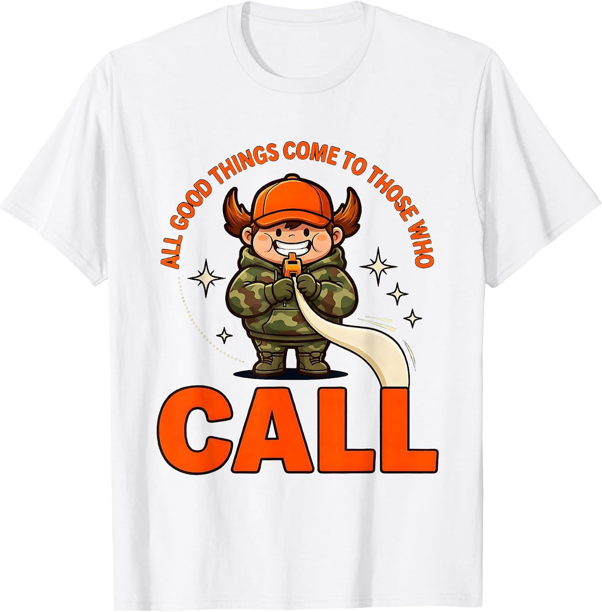 Men's ALL GOOD THINGS COME TO THOSE WHO CALL Funny Hunter Humor T-Shirt - White