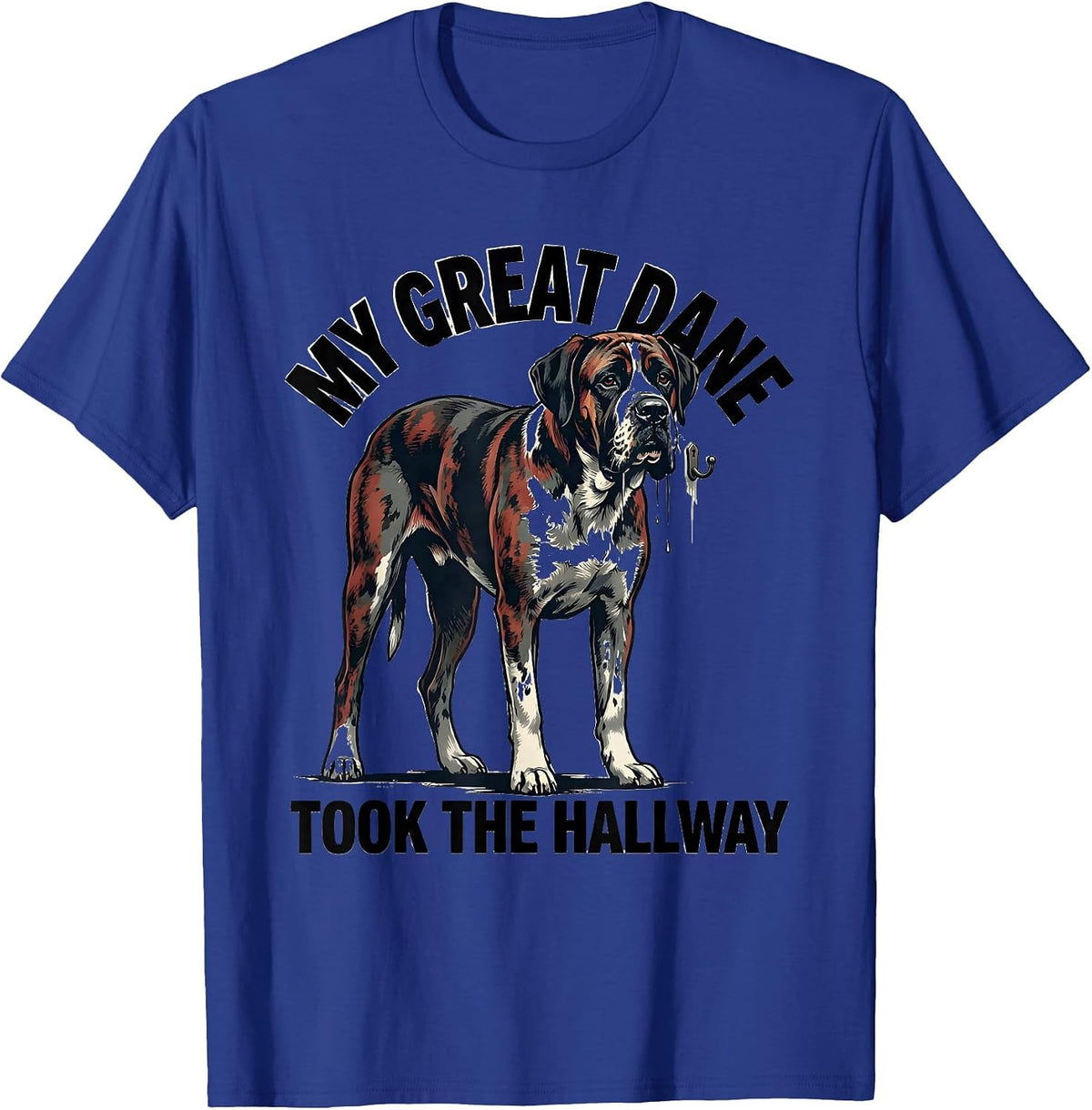 Men's My Great Dane Took The Hallway Funny Great Dane Dog Owner T-Shirt - Royal Blue