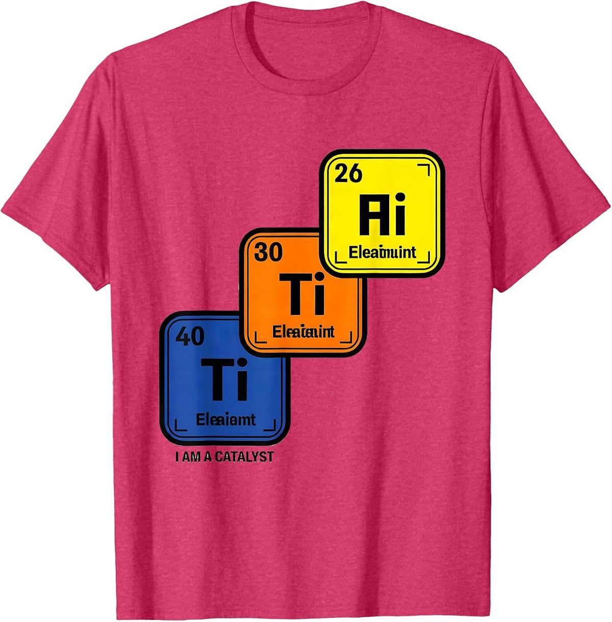 I Am A Catalyst Funny Periodic Table Chemistry Science Humor T-Shirt - Red Heather