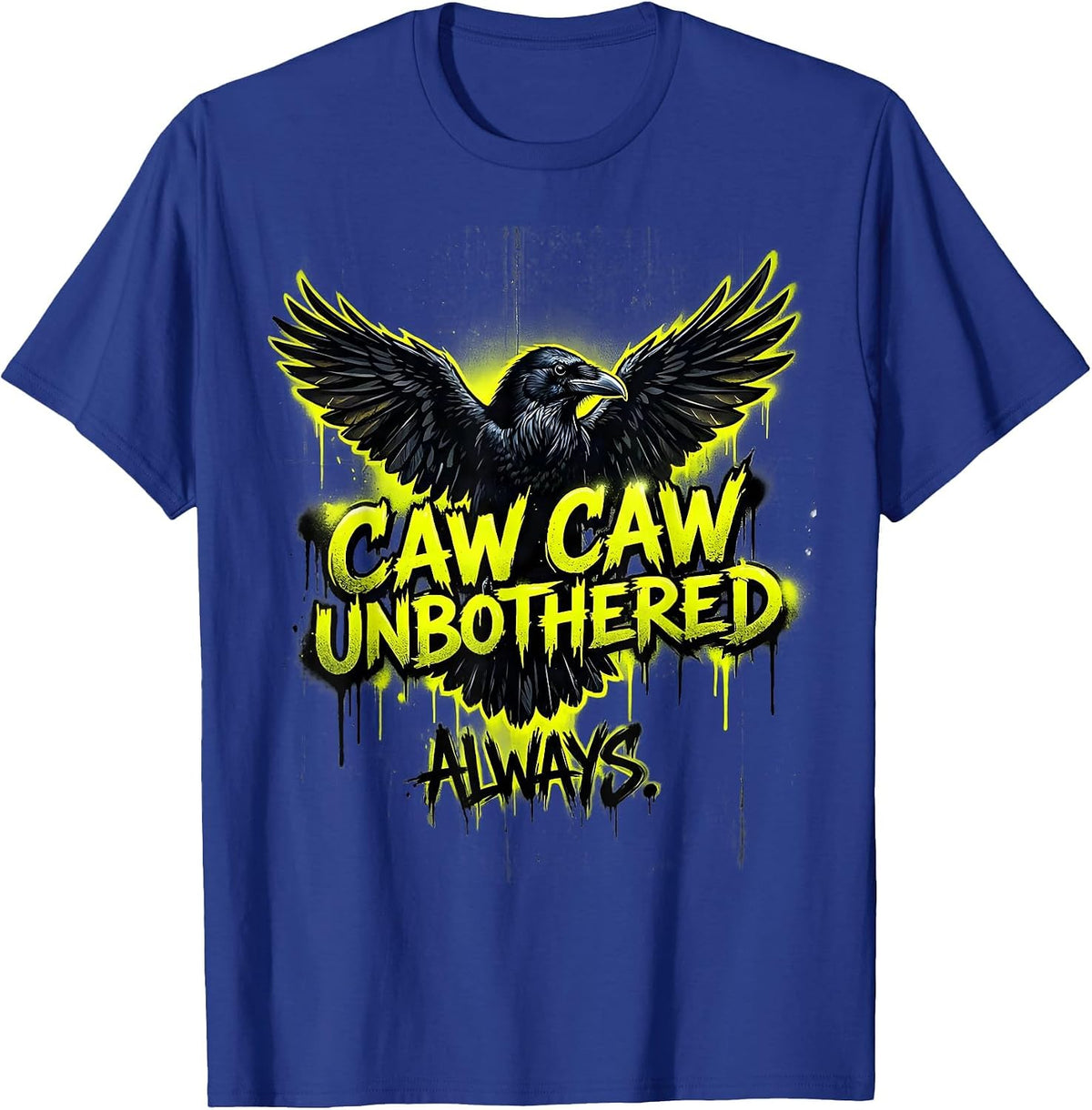 Caw Caw Unbothered Always Crow Design T-Shirt - Royal Blue