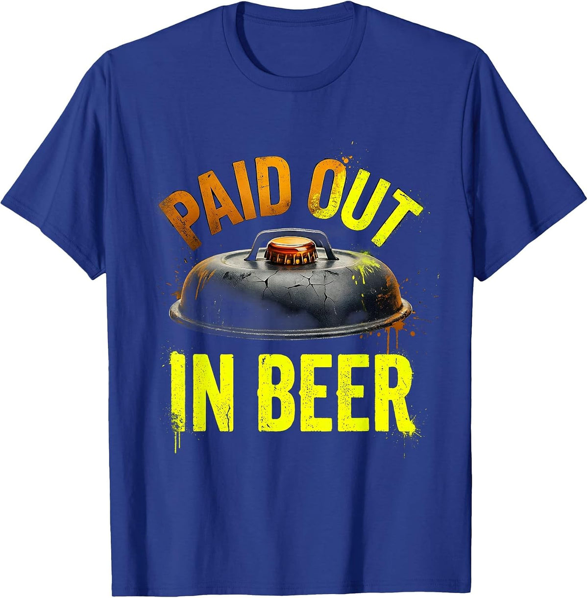 Men's Paid Out In Beer Distressed Grill Humor Labor Day Cookout T-Shirt - Royal Blue