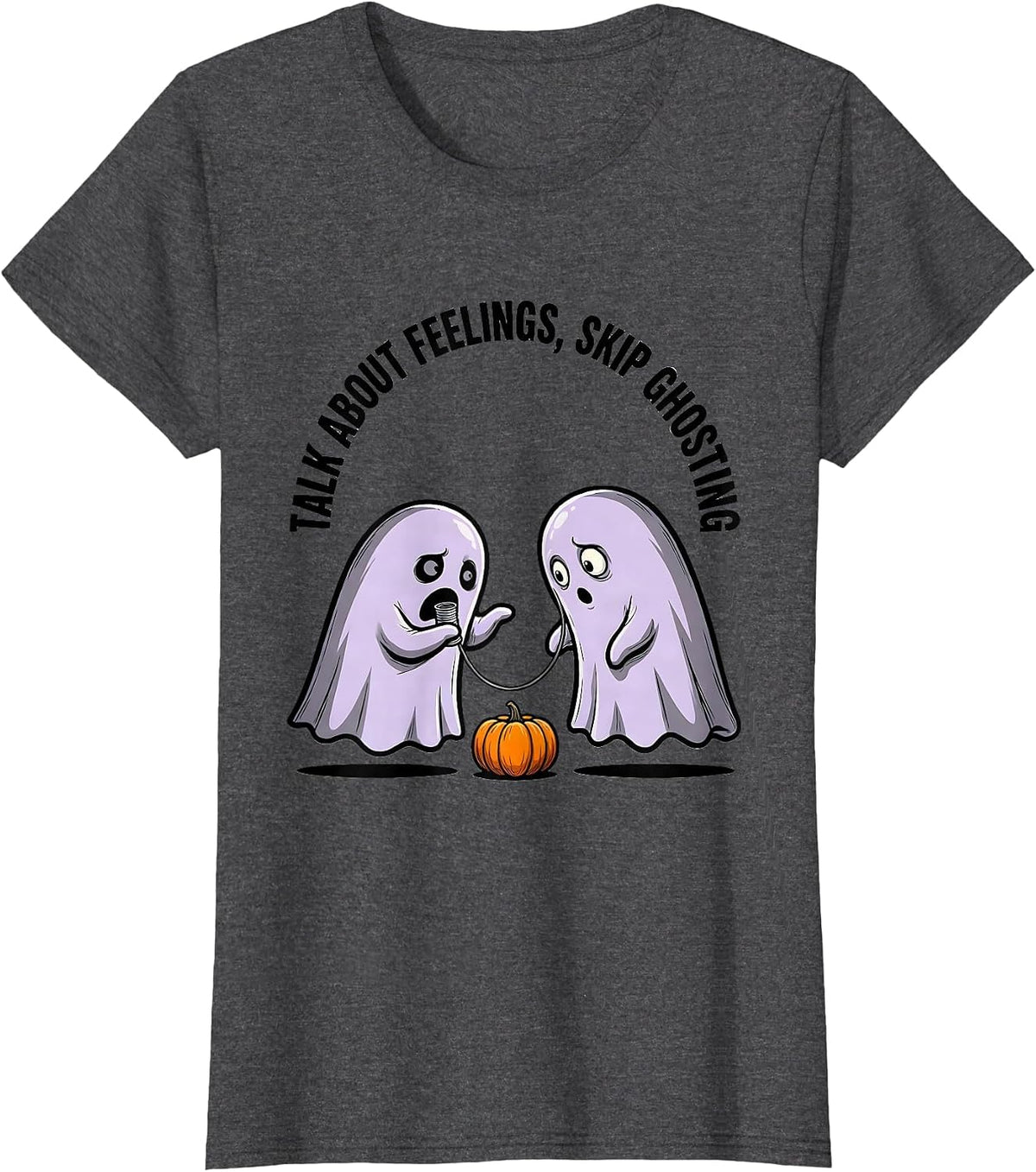 Women's Talk About Feelings Skip Ghosting Cartoon Ghost Mental T-Shirt - Dark Heather Grey