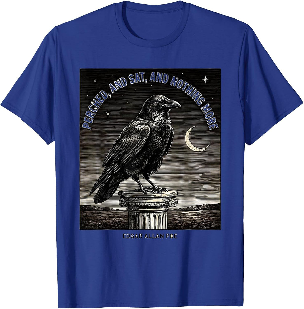 Perched, And Sat, And Nothing More — Edgar Allan Poe Gothic T-Shirt - Royal Blue