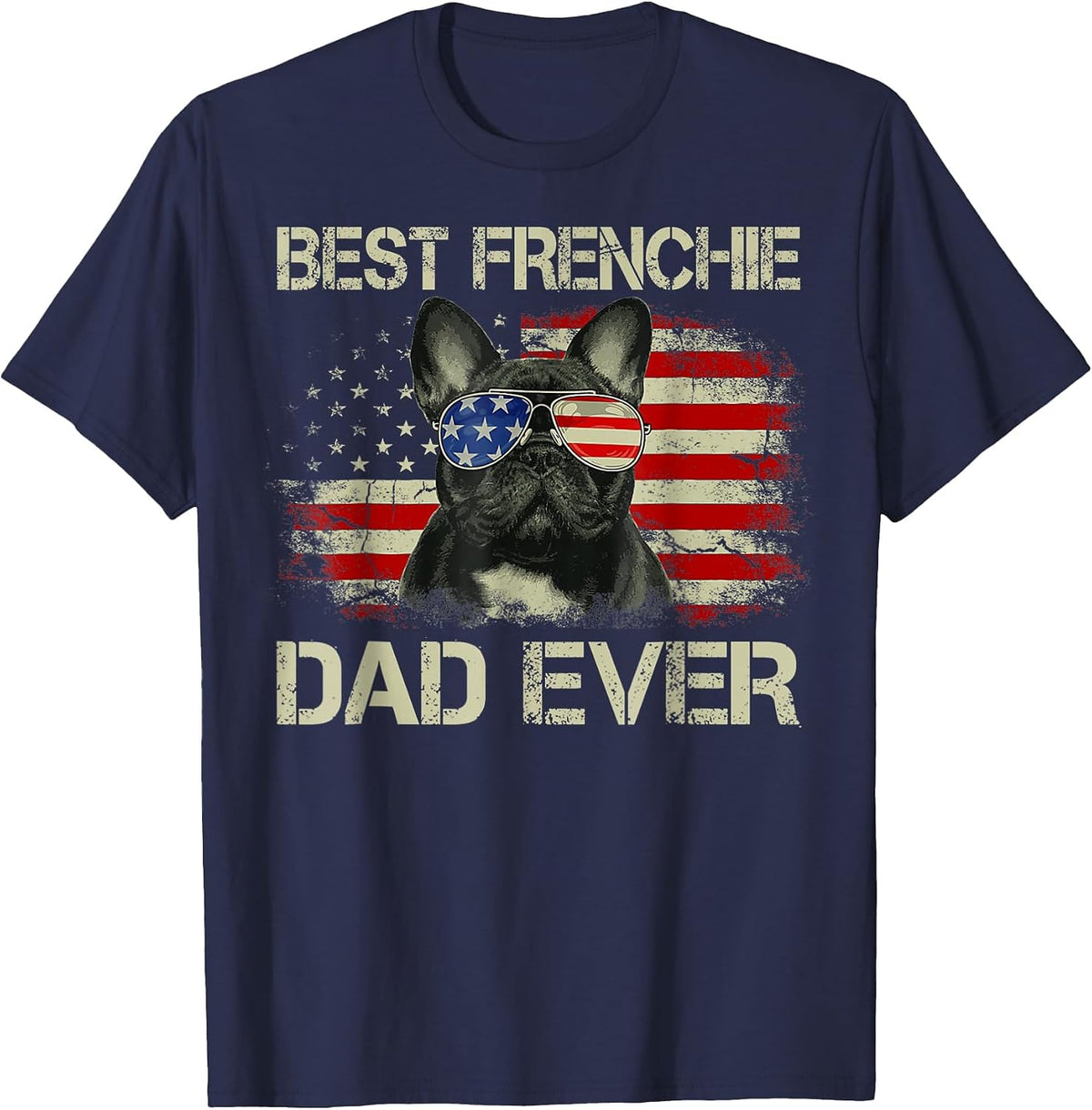 Best Frenchie Dad Ever Bulldog American Flag T-Shirt - Navy Blue