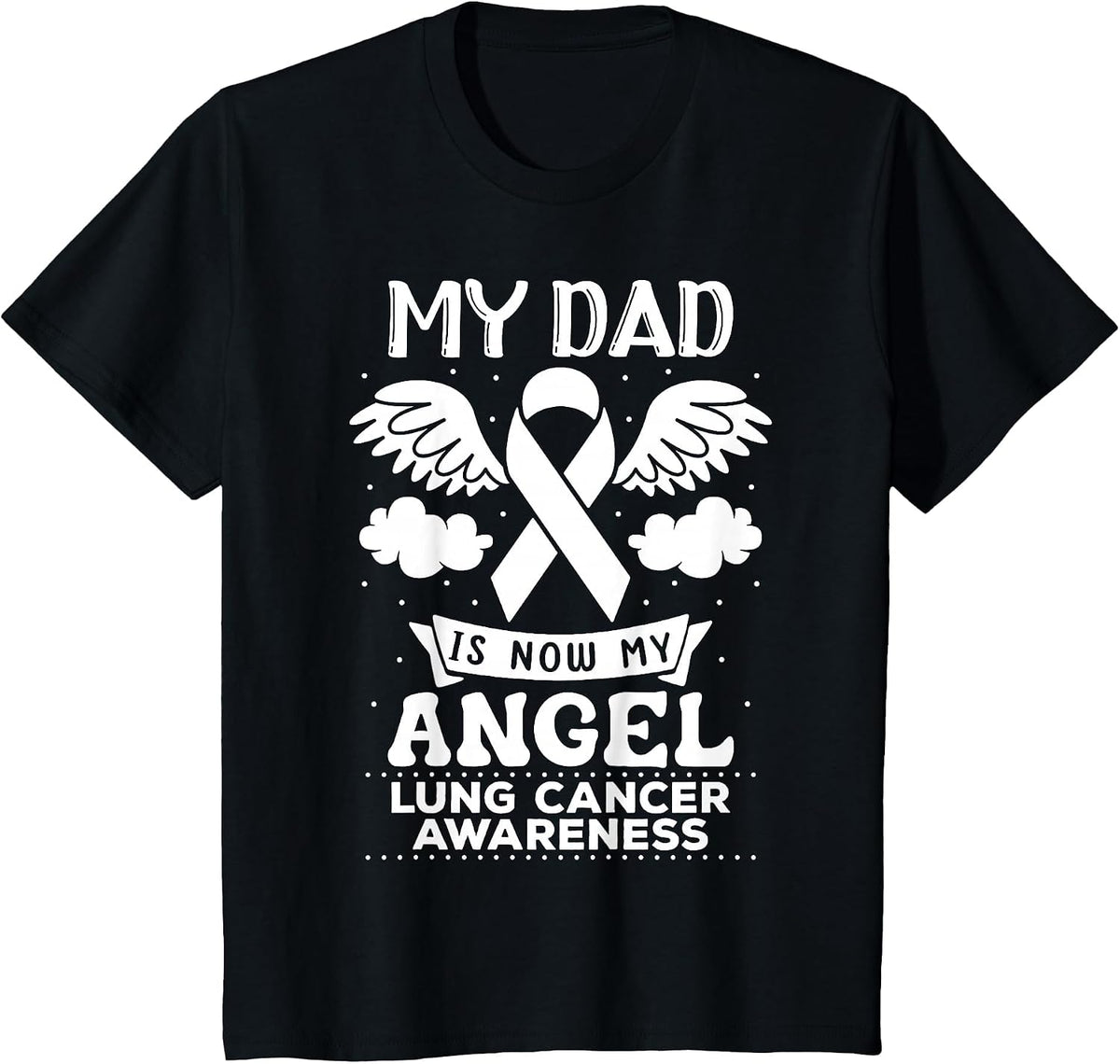 My Dad is Now My Angel Lung Cancer Awareness Memorial T-Shirt - Black