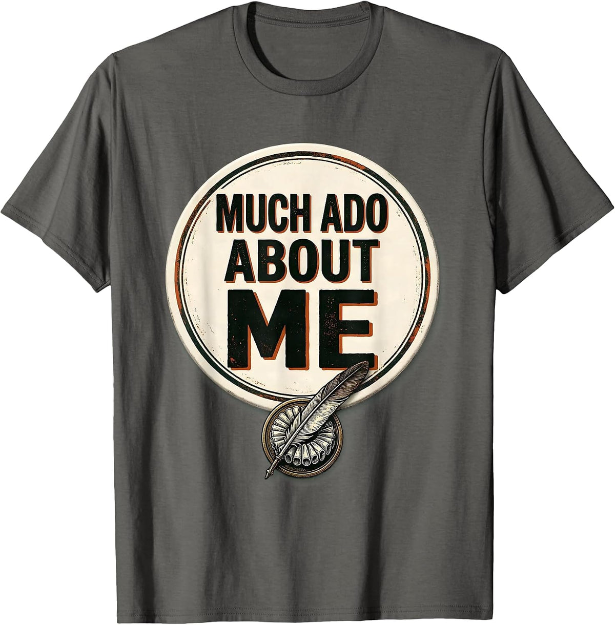 Much Ado About Me Vintage Shakespeare Literary Humor Gift T-Shirt - Asphalt Grey