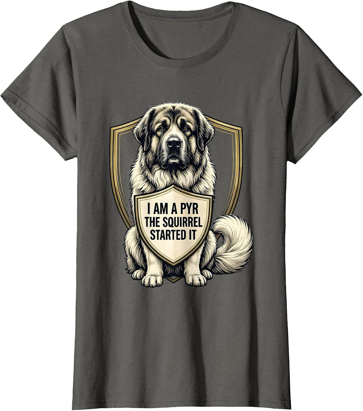 Women's I Am A Pyr The Squirrel Started It Funny Great Pyrenees Dog T-Shirt - Asphalt Grey