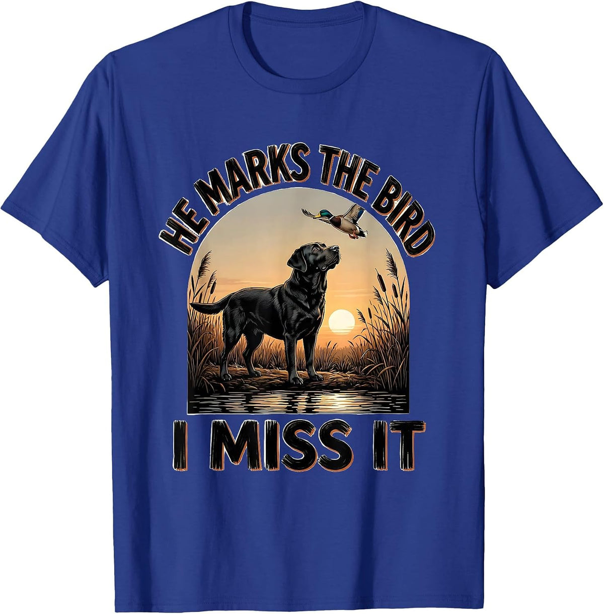 He Marks The Bird, I Miss It Rustic Duck Hunting Local Boy T-Shirt - Royal Blue