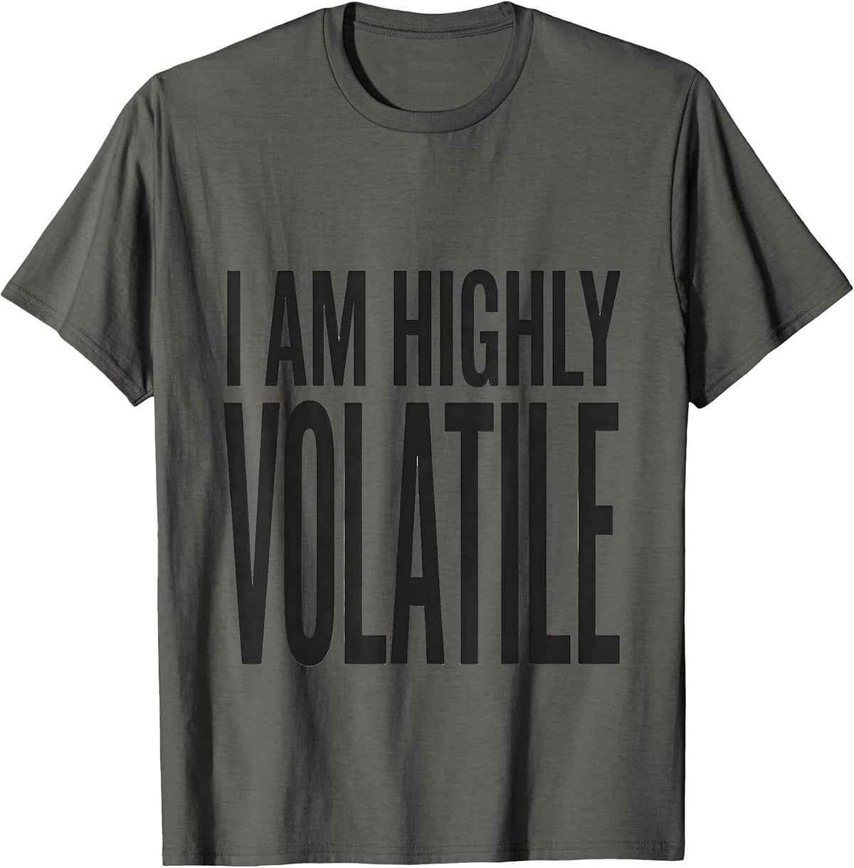 I Am Highly Volatile Funny Science Chemistry Nerd Gift T-Shirt - Asphalt Grey