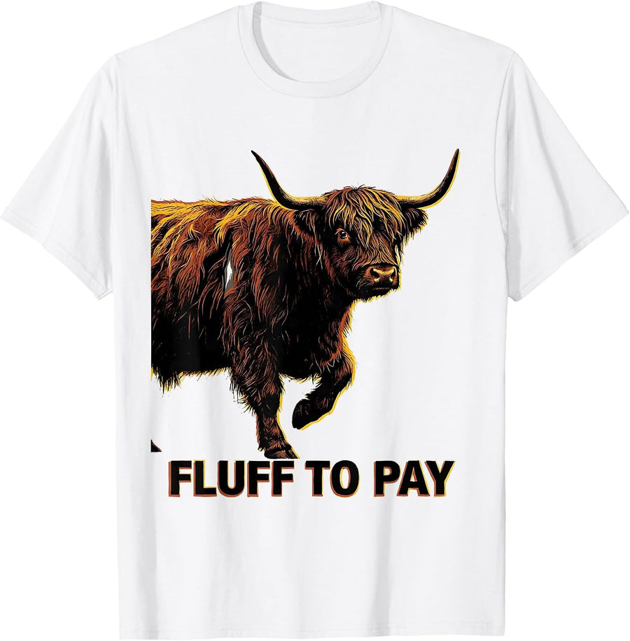 Men's Fluff To Pay Funny Highland Cow Humor Scottish Cow Lover T-Shirt - White