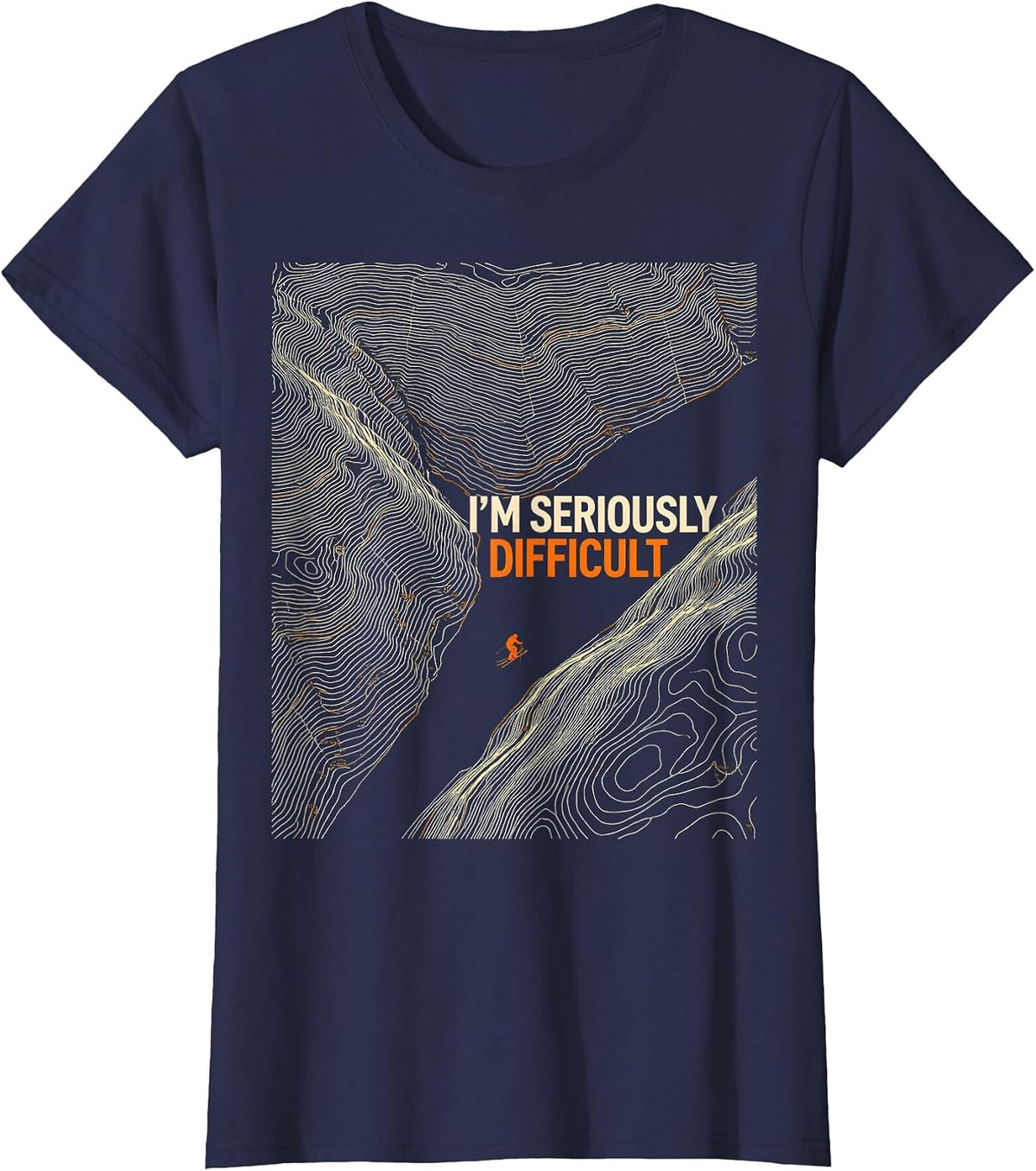 Women's I'm Seriously Difficult Funny Skiing Snowboarding Gift T-Shirt - Navy Blue
