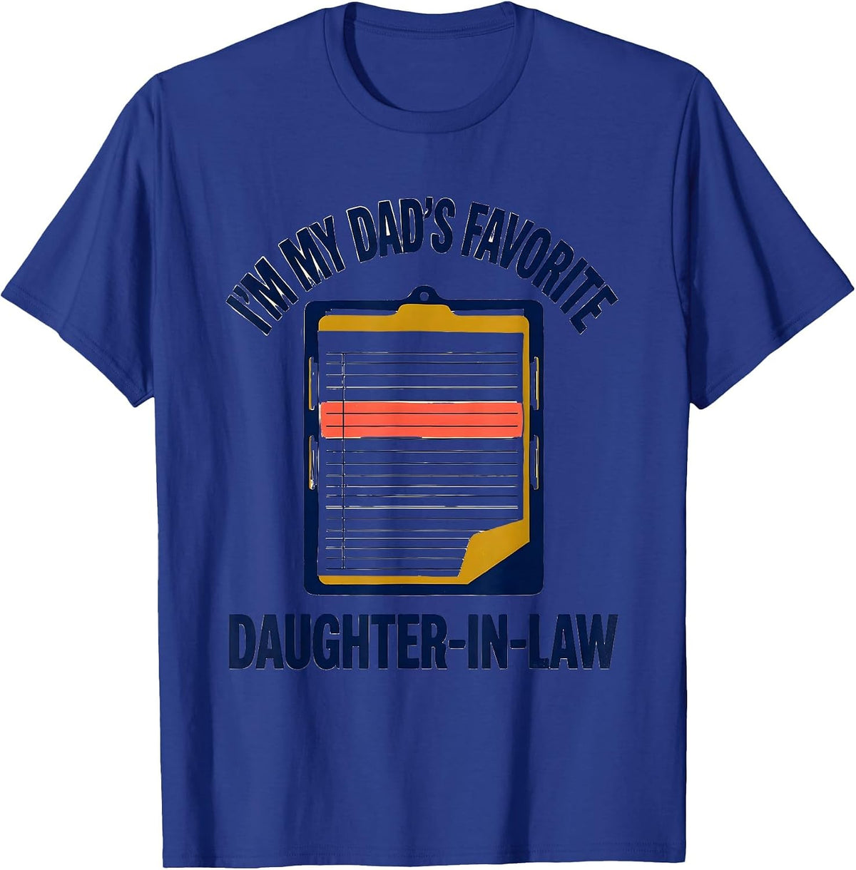 Men's I'm My Dad's Favorite Daughter-In-Law Funny In-Law Family T-Shirt - Royal Blue