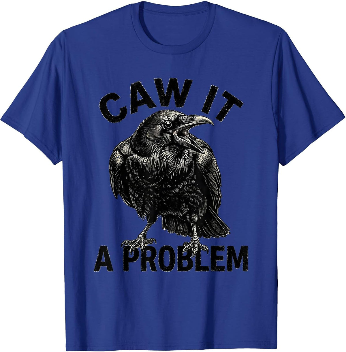 Caw It A Problem Gothic Crow Raven Bird Pun Humor T-Shirt - Royal Blue
