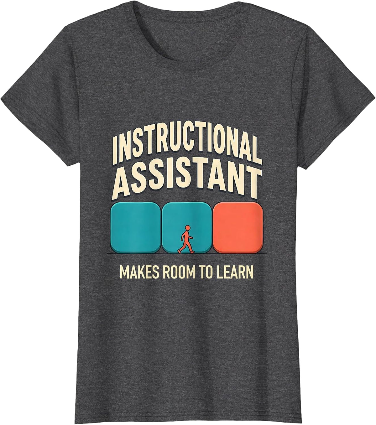 Women's INSTRUCTIONAL ASSISTANT MAKES ROOM TO LEARN Teacher T-Shirt - Dark Heather Grey