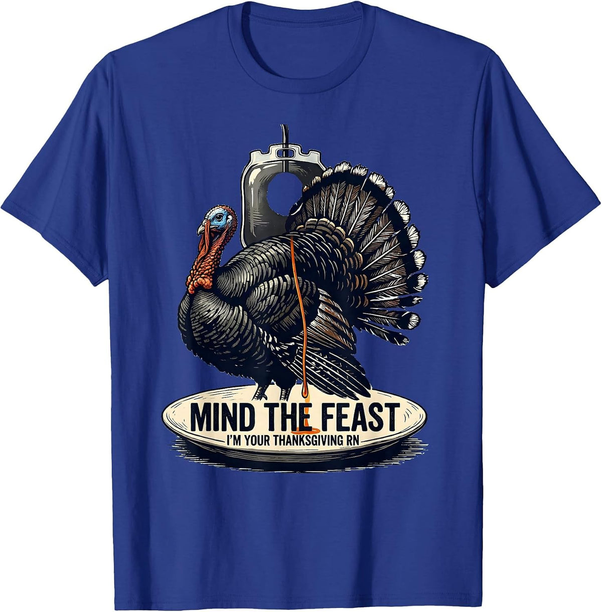 Men's Mind The Feast, I'm Your Thanksgiving RN Nurse T-Shirt - Royal Blue