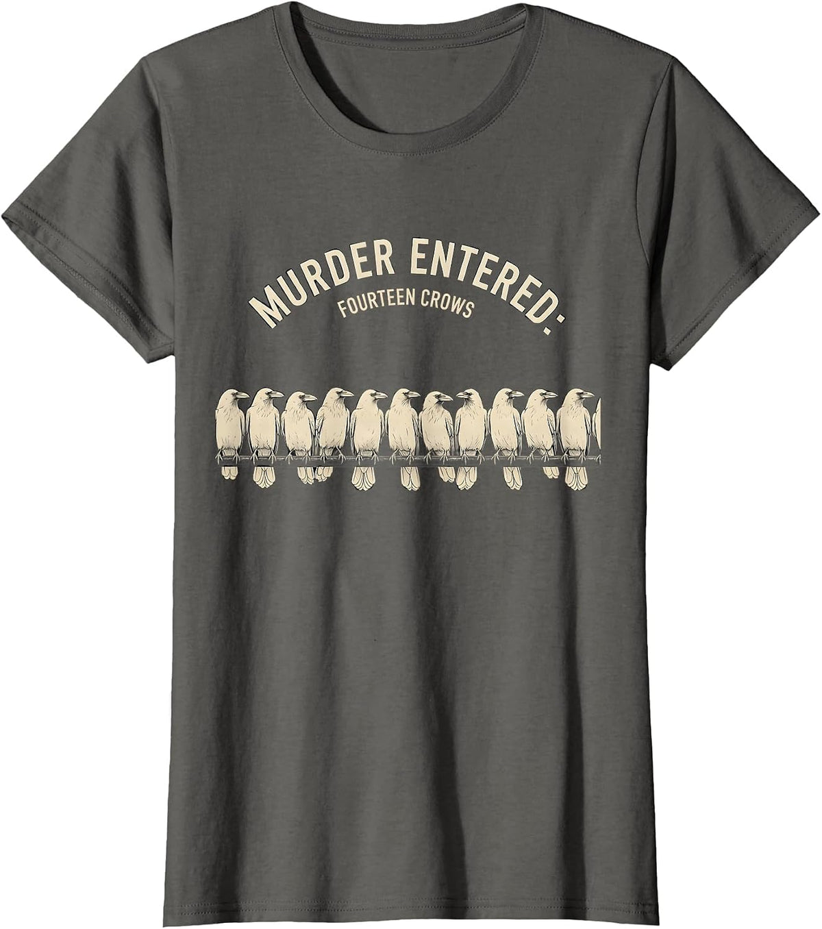 Women's Murder Entered: Fourteen Crows Dark Humor Gothic Bird Lover T-Shirt - Asphalt Grey
