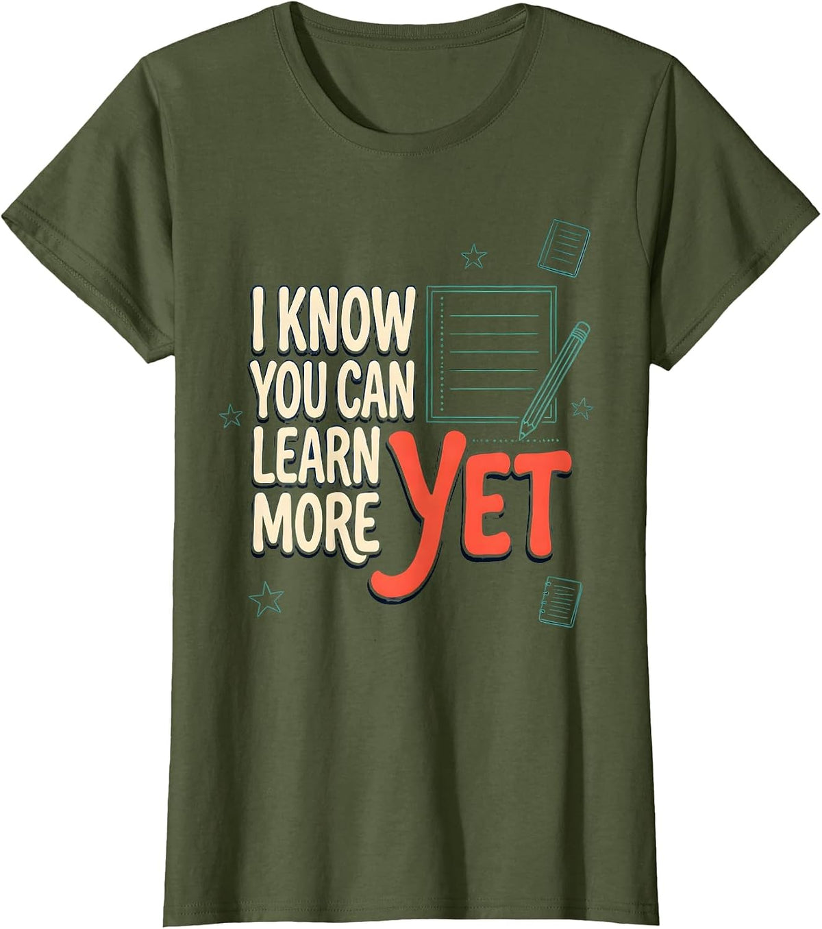 Women's I Know You Can Learn More Yet Growth Mindset Teacher T-Shirt - Olive Green