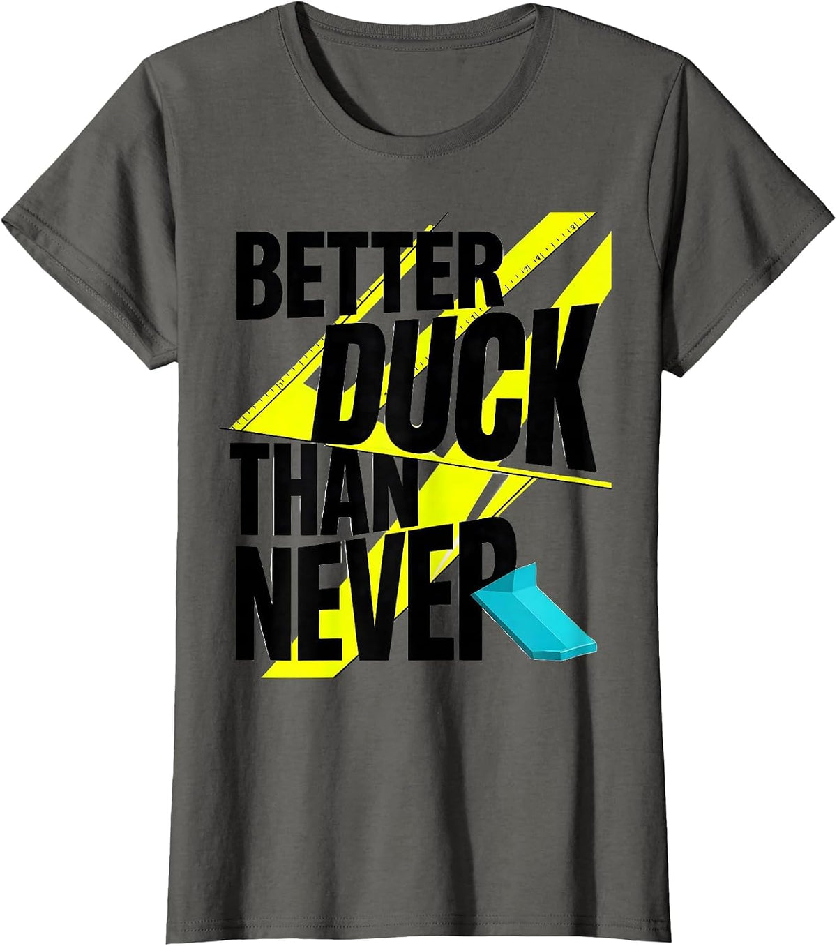 Women's Better Duck Than Never Funny Duck Novelty Humor Graphic T-Shirt - Asphalt Grey