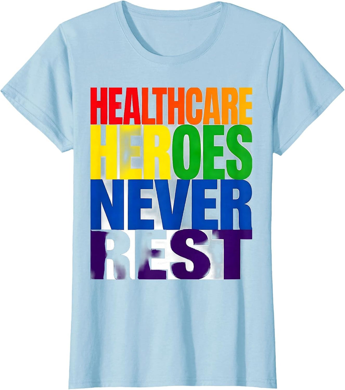Women's Healthcare Heroes Never Rest Labor Day Design T-Shirt - Baby Blue