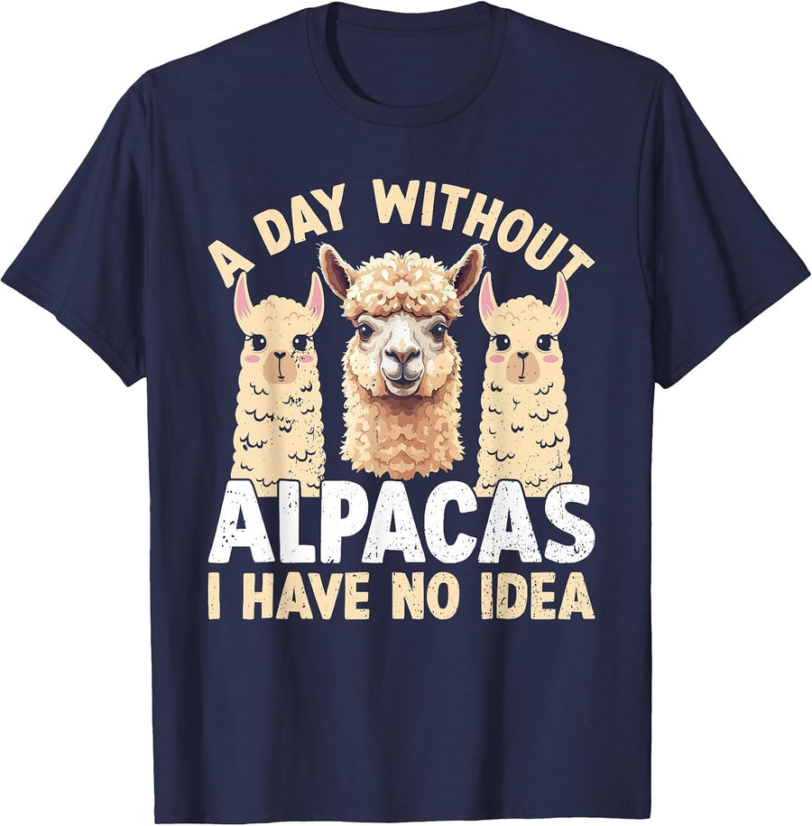 A Day Without Alpacas I Have no idea - Llama Lover T-Shirt - Navy Blue