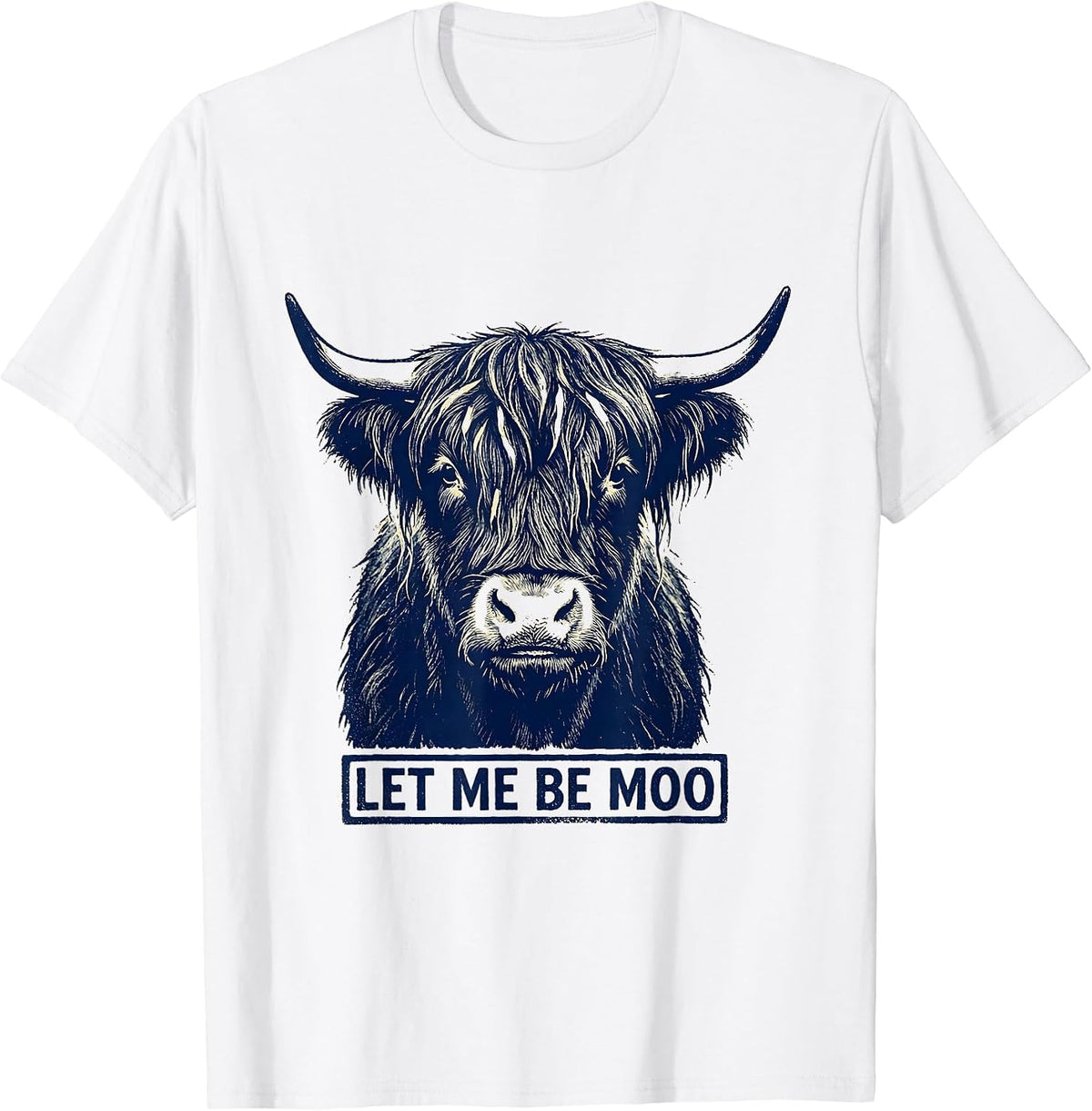 Men's Let Me Be Moo Funny Highland Cow Humor Novelty T-Shirt - White