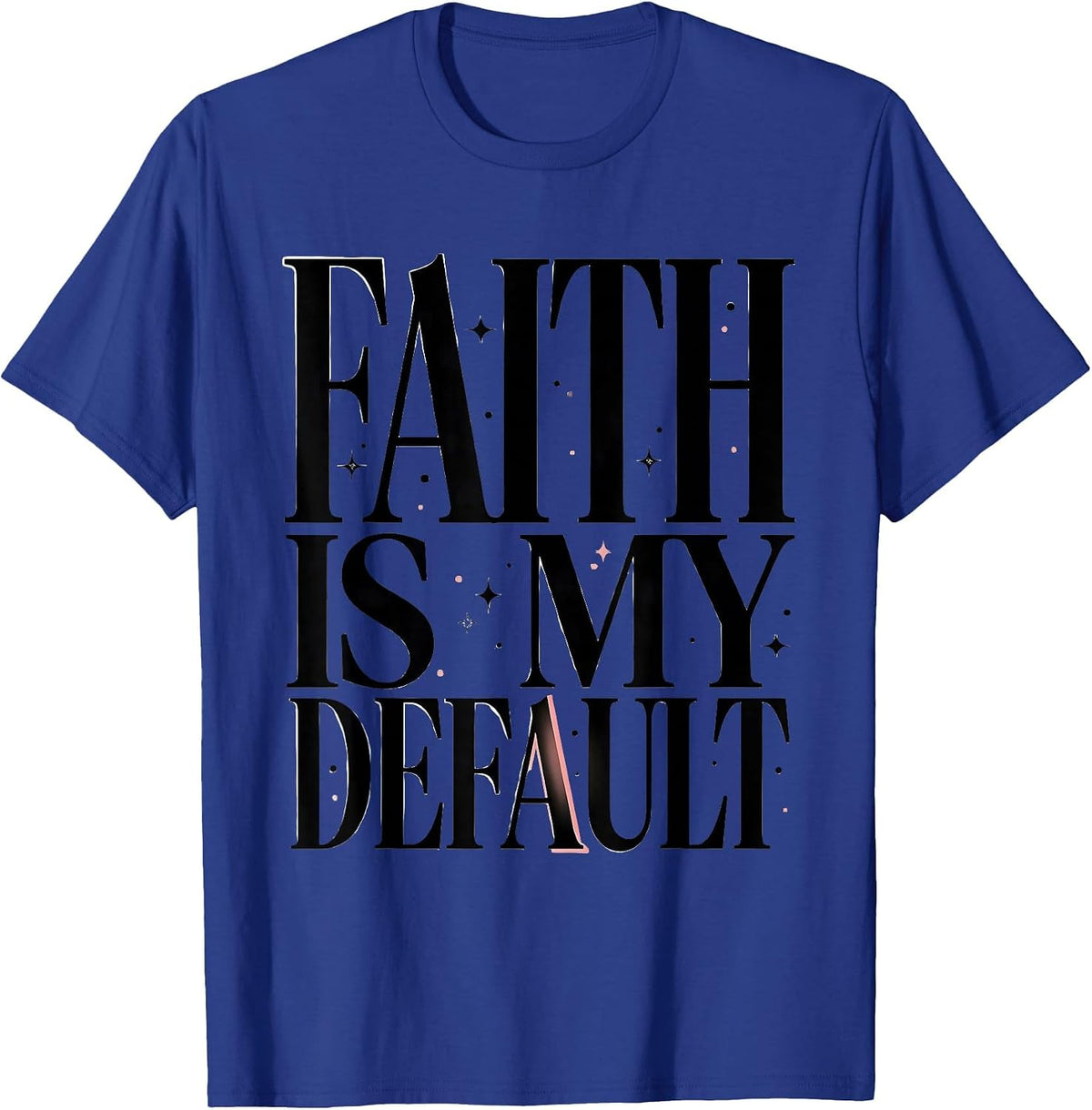 Faith Is My Default Faith Over Fear Design T-Shirt - Royal Blue