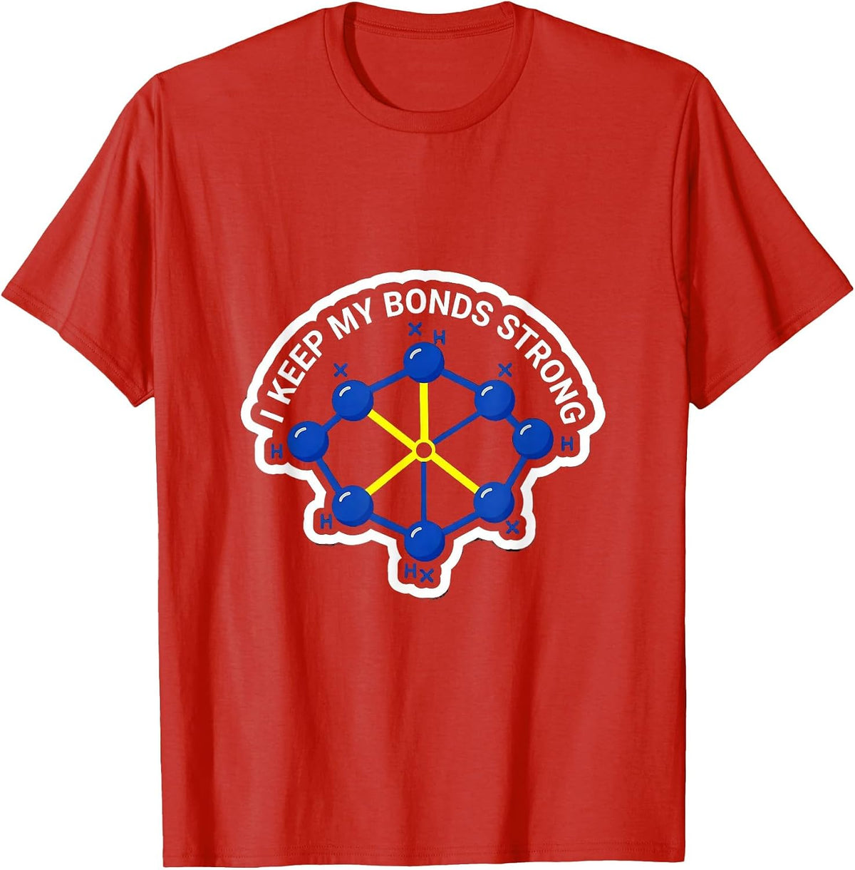 Men's I Keep My Bonds Strong Funny Chemistry Nerd Humor Gift T-Shirt - Red