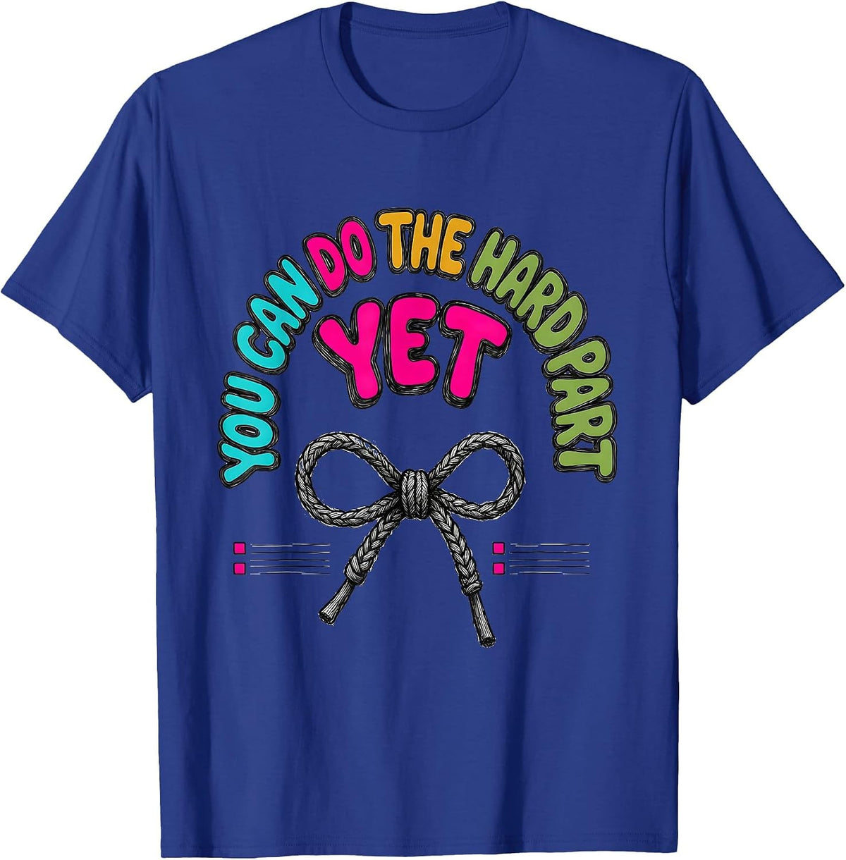 Men's You Can Do The Hard Part Yet Growth Mindset Teacher T-Shirt - Royal Blue
