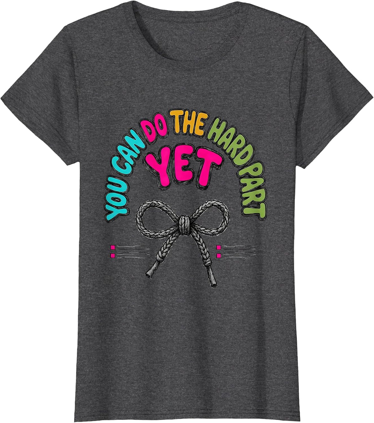 Women's You Can Do The Hard Part Yet Growth Mindset Teacher T-Shirt - Dark Heather Grey