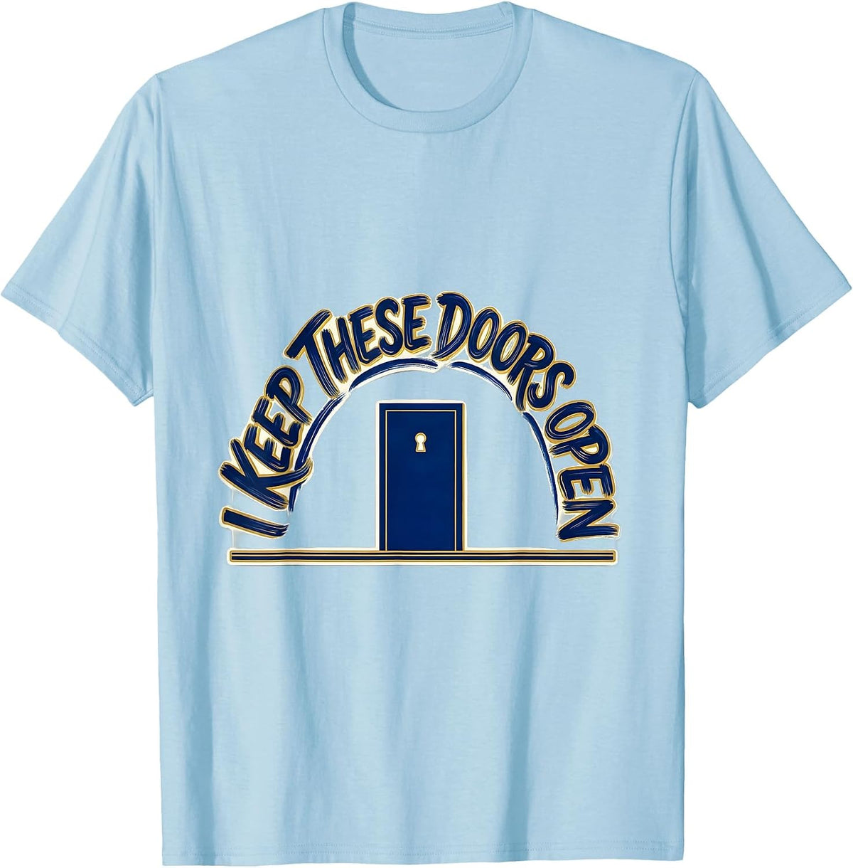 Men's I Keep These Doors Open Funny School Custodian Appreciation T-Shirt - Baby Blue