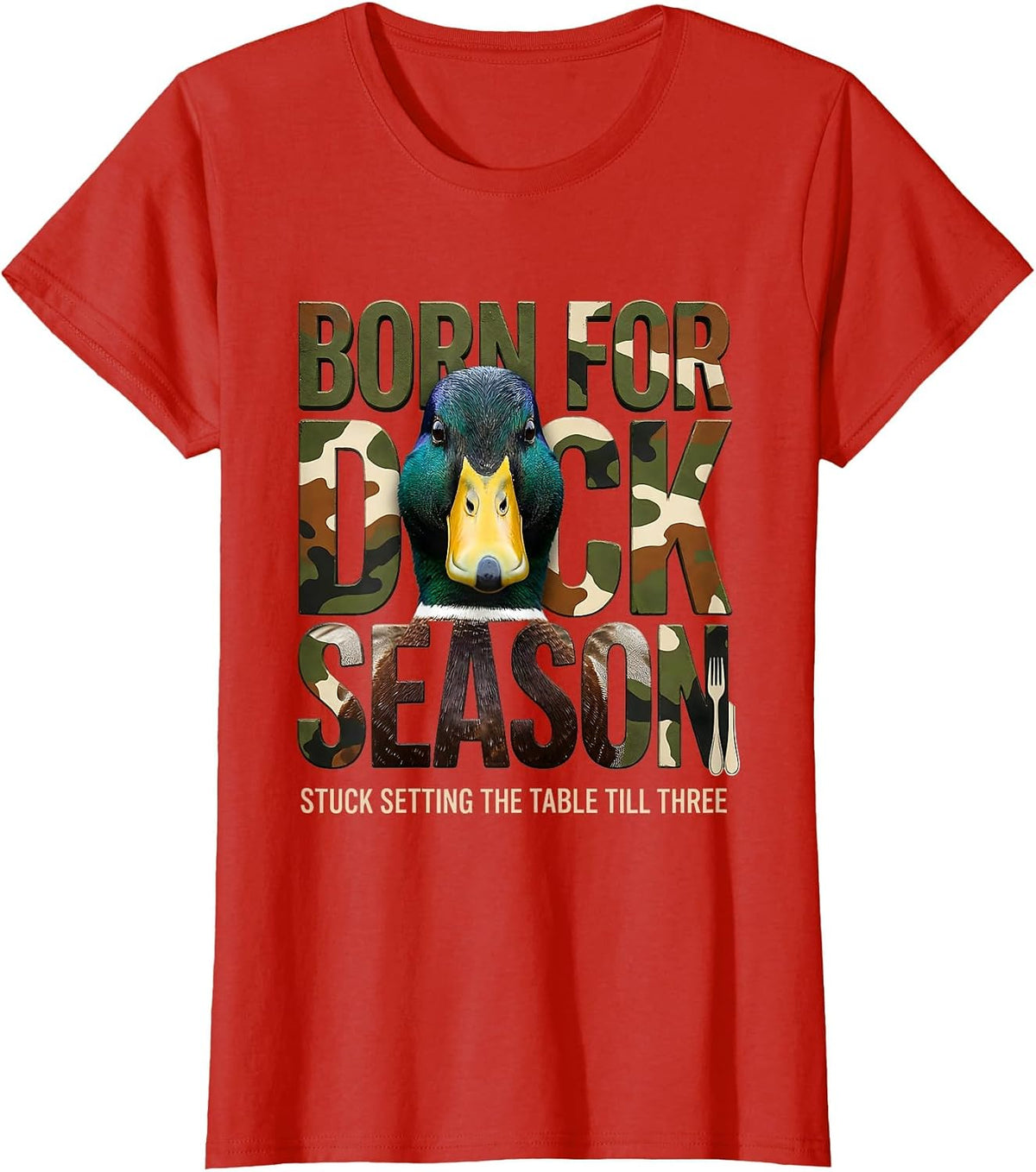 Born For Duck Season Stuck Setting The Table Till Three T-Shirt - Red
