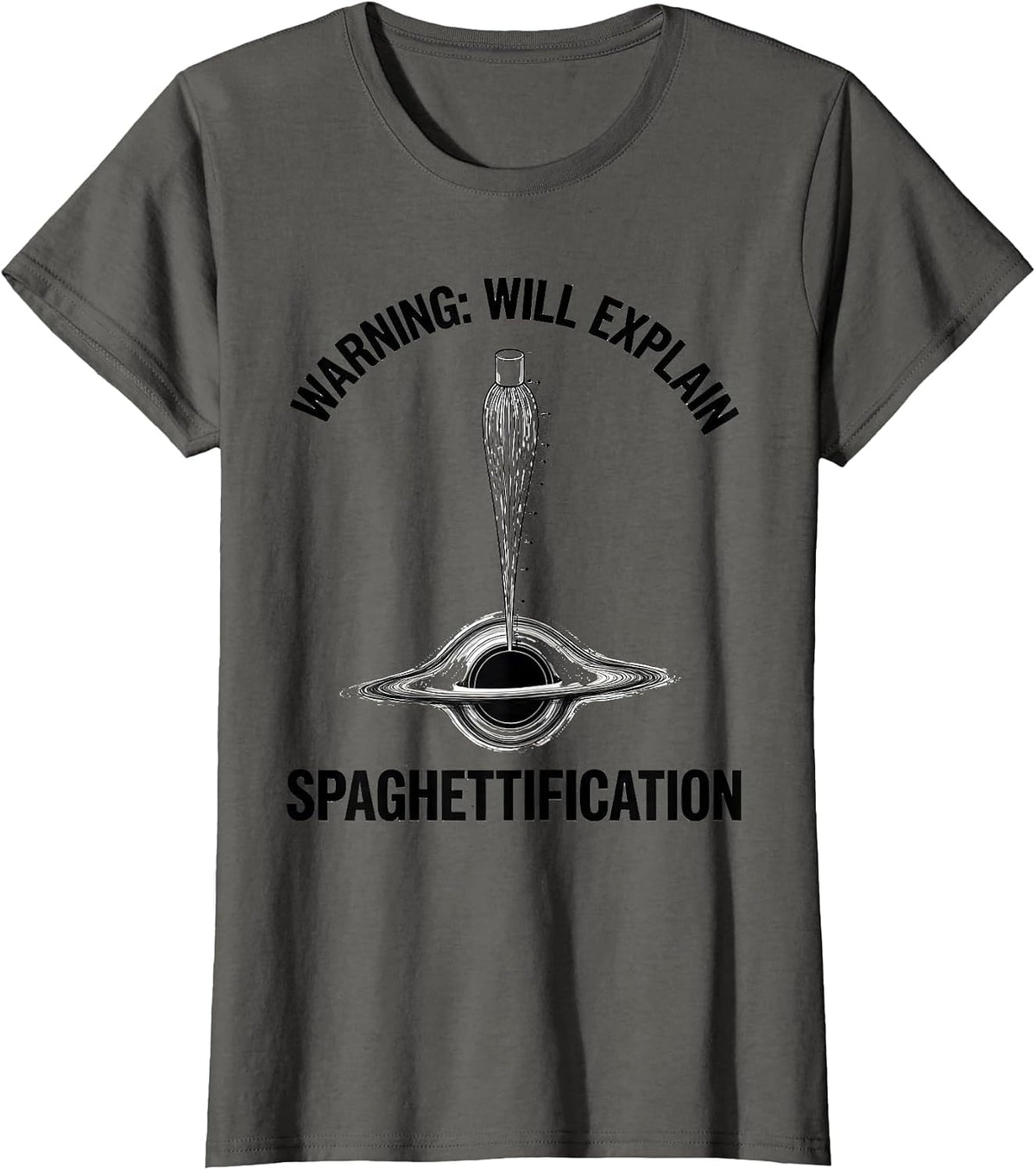 Women's Warning: Will Explain Spaghettification Astrophysicist T-Shirt - Asphalt Grey