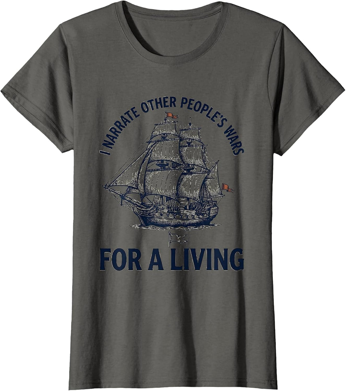 Women's I Narrate Other People's Wars For A Living Funny Teacher T-Shirt - Asphalt Grey