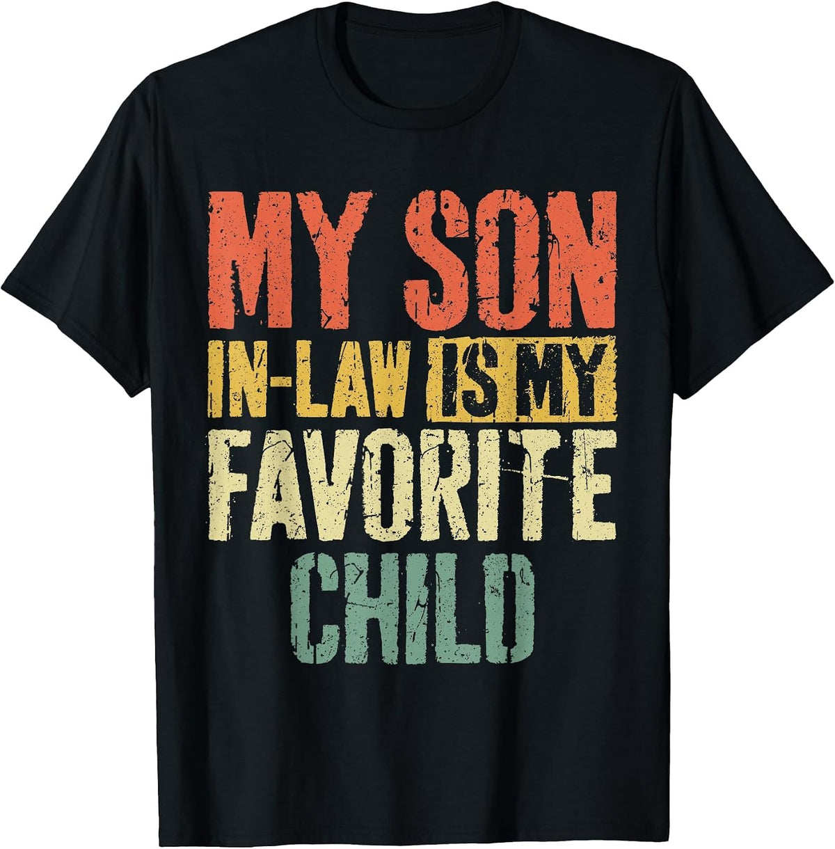 My Son in Law is My Favorite Child Shirt Fathers Mothers Day T-Shirt - Black