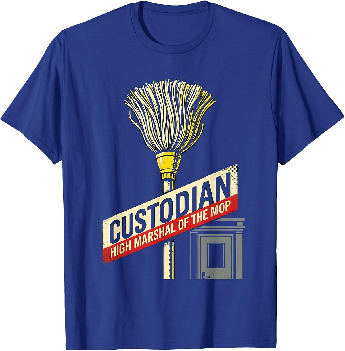 Men's Custodian: High Marshal of the Mop Funny School Custodian T-Shirt - Royal Blue