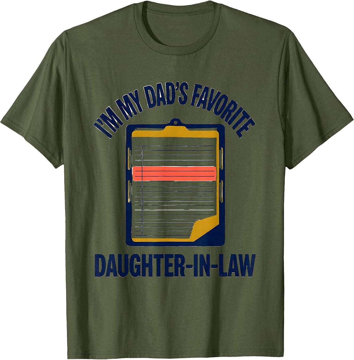 Men's I'm My Dad's Favorite Daughter-In-Law Funny In-Law Family T-Shirt - Olive Green