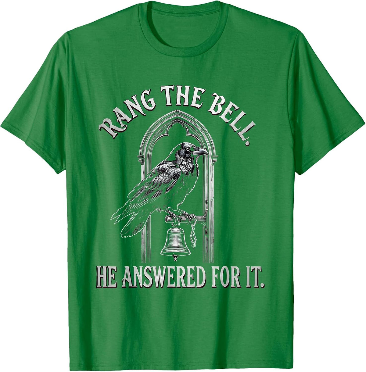 Men's Rang The Bell He Answered For It Gothic Edgar Allan Poe T-Shirt - Kelly Green