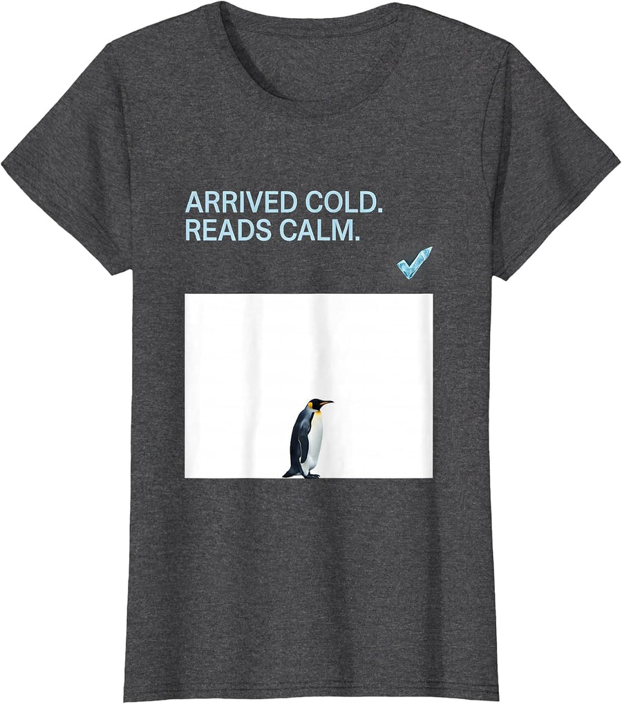 Women's Arrived Cold Reads Calm Funny Penguin Lover Animal Humor T-Shirt - Dark Heather Grey