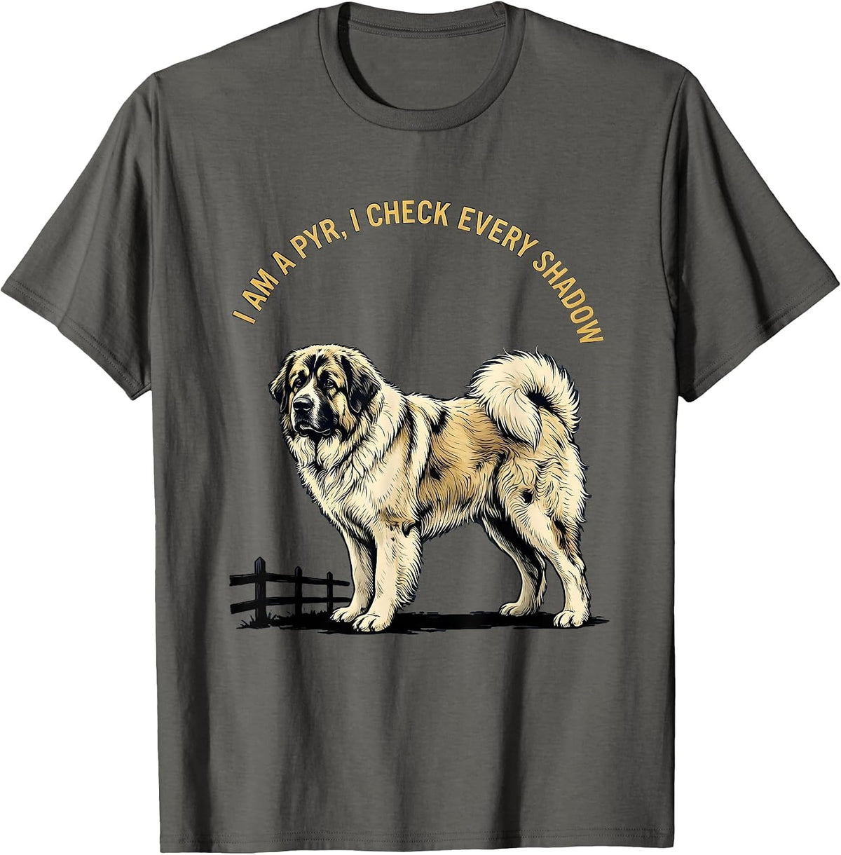I Am A Pyr, I Check Every Shadow Funny Great Pyrenees Dog T-Shirt - Asphalt Grey