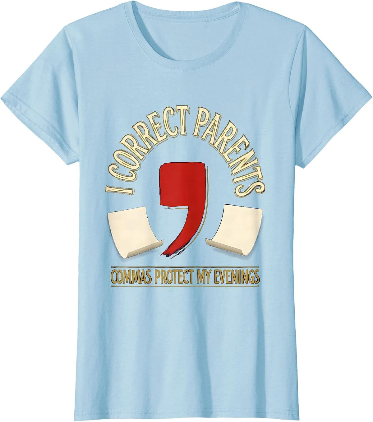 I Correct Parents Commas Protect My Evenings Funny Grammar T-Shirt - Baby Blue