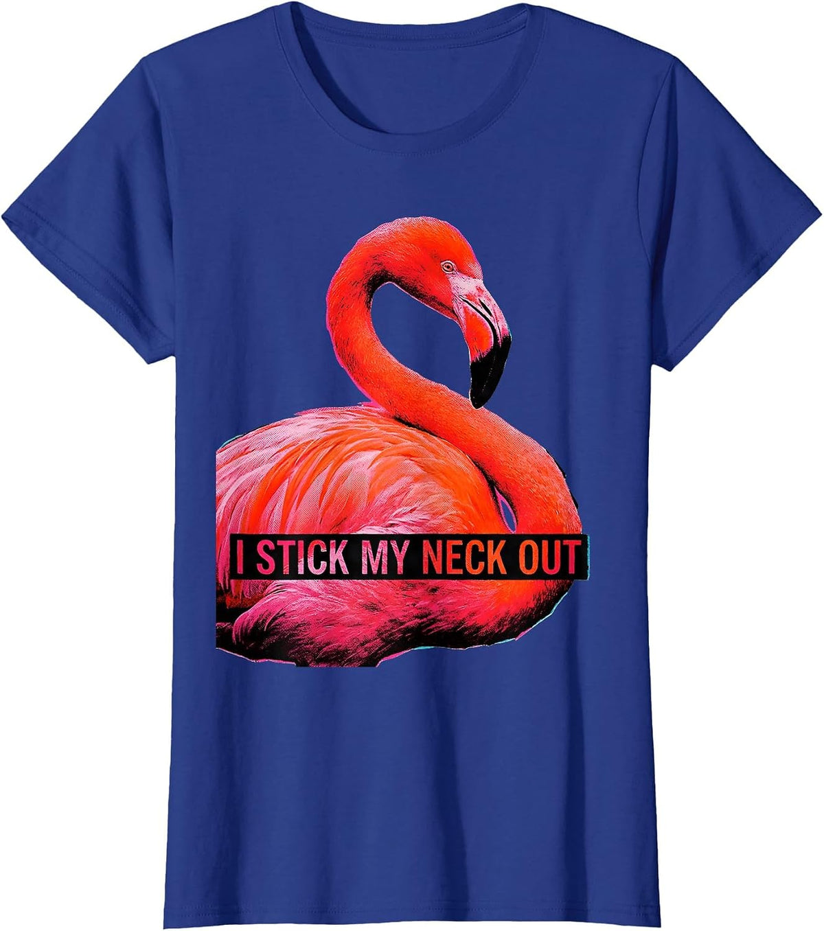 Women's I Stick My Neck Out Funny Flamingo Pop Art Animal Humor T-Shirt - Royal Blue