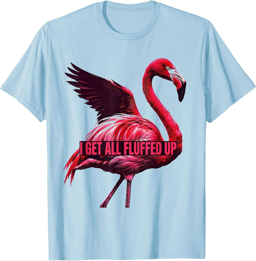 Men's I Get All Fluffed Up Funny Flamingo Animal Humor Bird Lover T-Shirt - Baby Blue