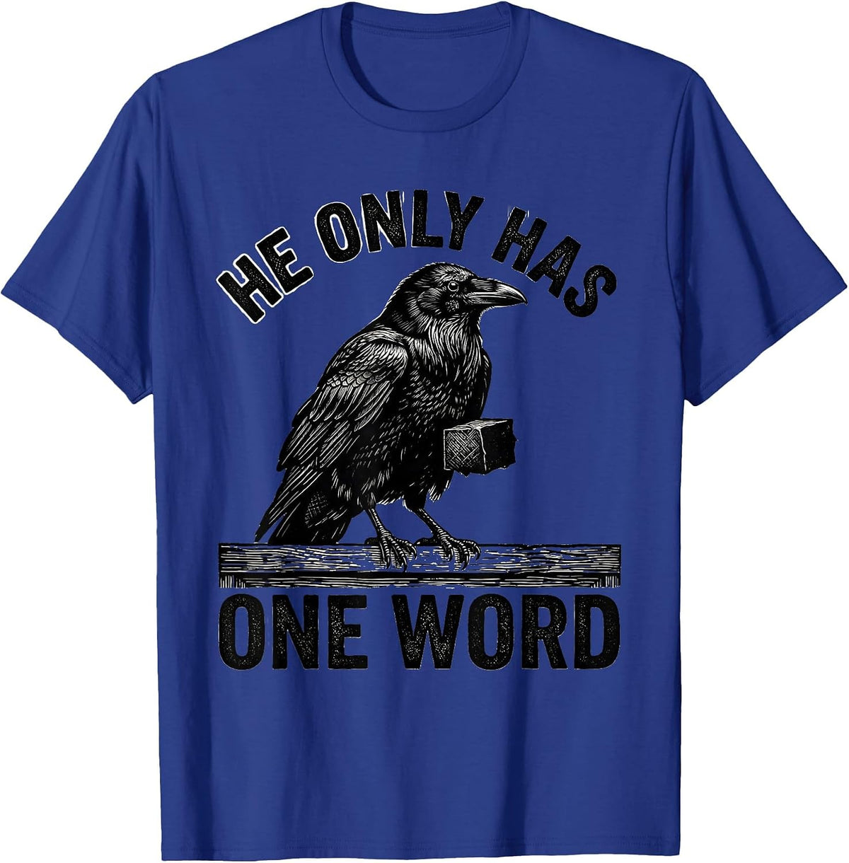 He Only Has One Word Gothic Edgar Allan Poe Raven Literary T-Shirt - Royal Blue