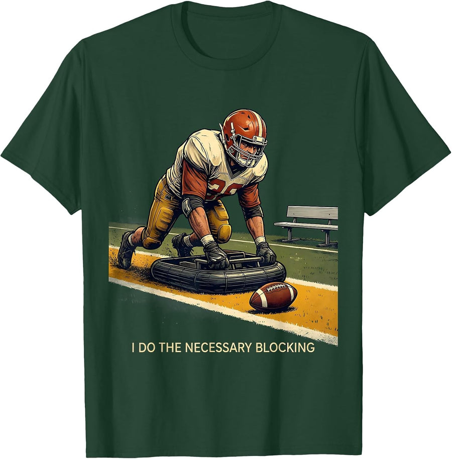 Men's I Do The Necessary Blocking Funny Football Lineman Fan Humor T-Shirt - Dark Green