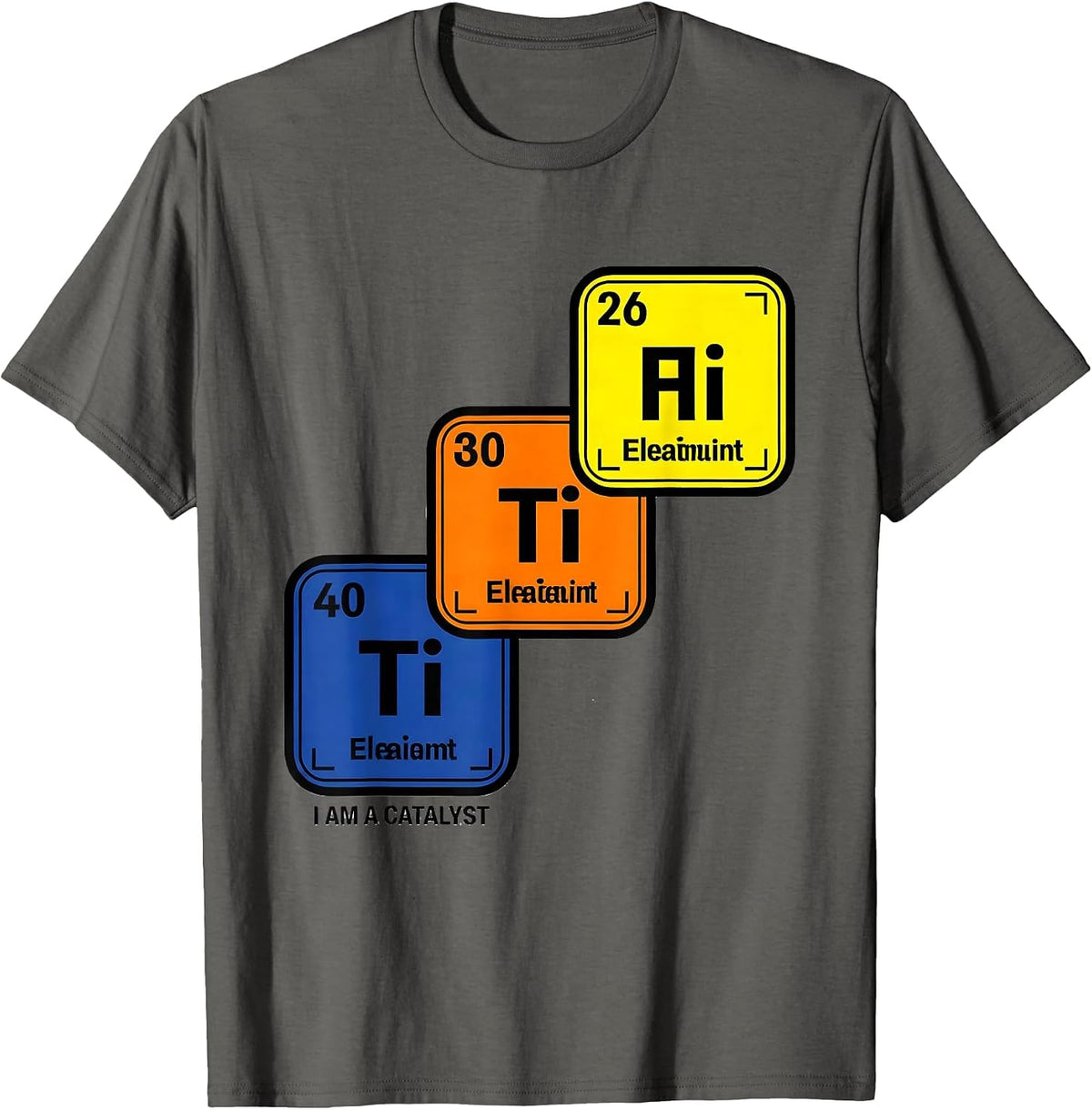 I Am A Catalyst Funny Periodic Table Chemistry Science Humor T-Shirt - Asphalt Grey