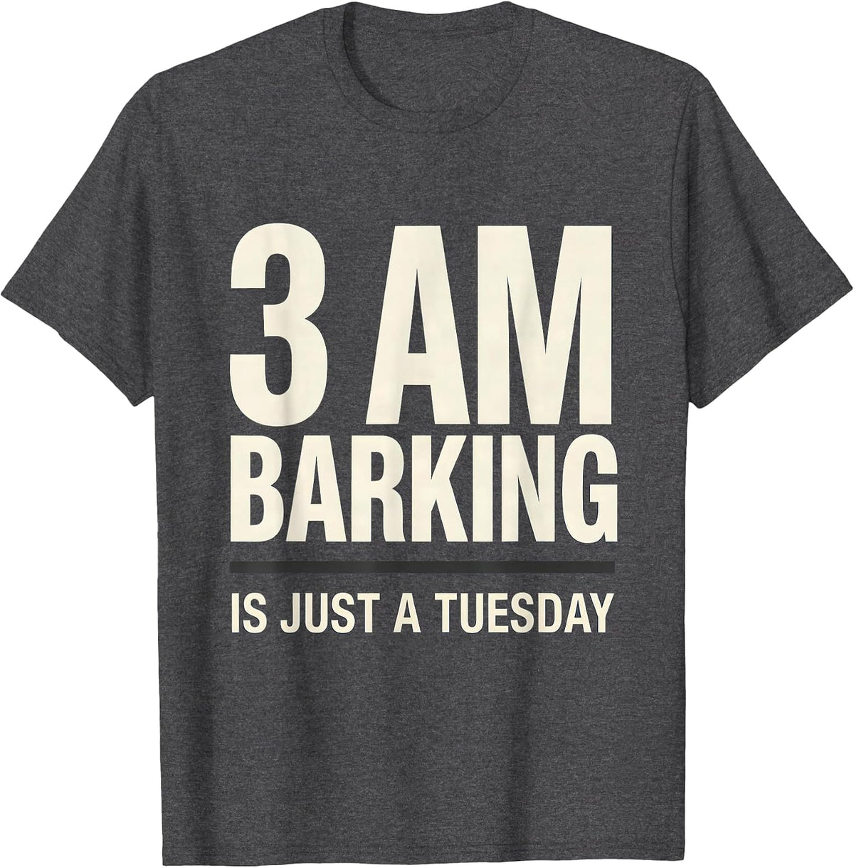 3 AM Barking Is Just A Tuesday Funny Great Pyrenees Dog T-Shirt - Dark Heather Grey