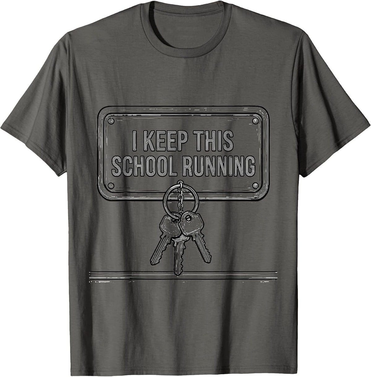 Men's I Keep This School Running Funny School Custodian T-Shirt - Asphalt Grey